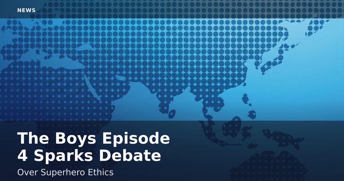 "The Boys" Episode 4 Sparks Debate Over Superhero Ethics