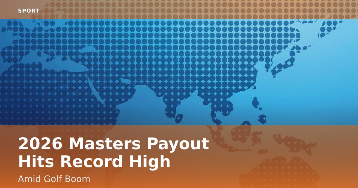 2026 Masters Payout Hits Record High Amid Golf Boom