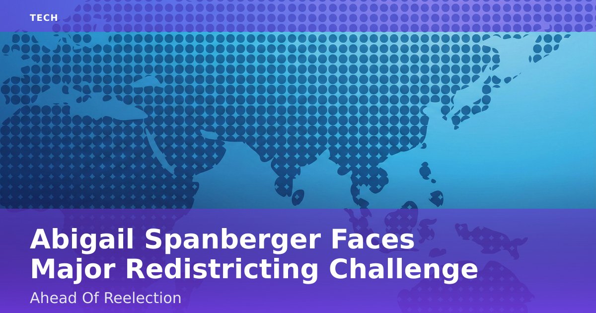 Abigail Spanberger Faces Major Redistricting Challenge Ahead Of Reelection