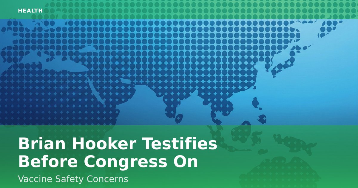 Brian Hooker Testifies Before Congress On Vaccine Safety Concerns