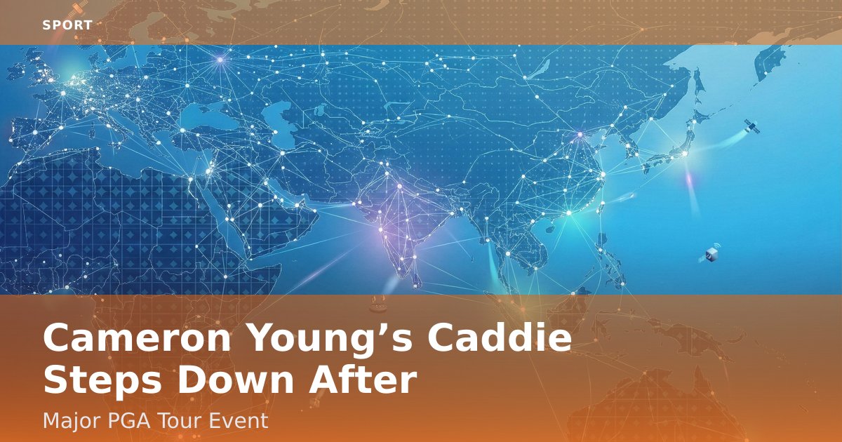 Cameron Young’s Caddie Steps Down After Major PGA Tour Event