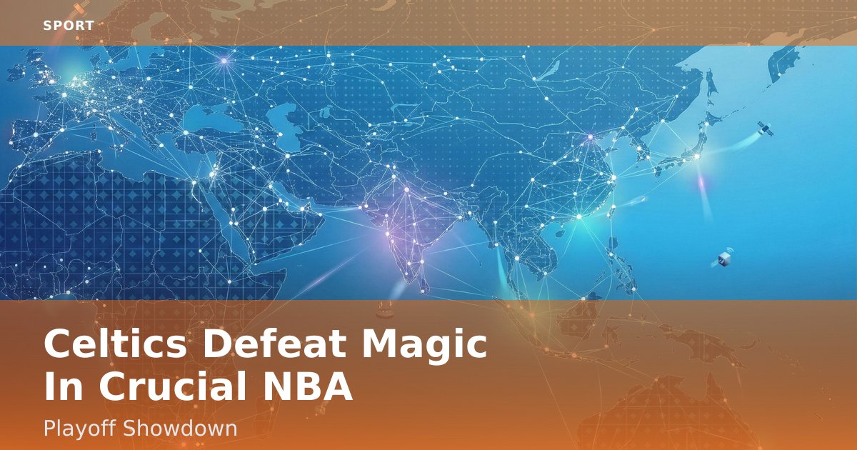 Celtics Defeat Magic In Crucial NBA Playoff Showdown
