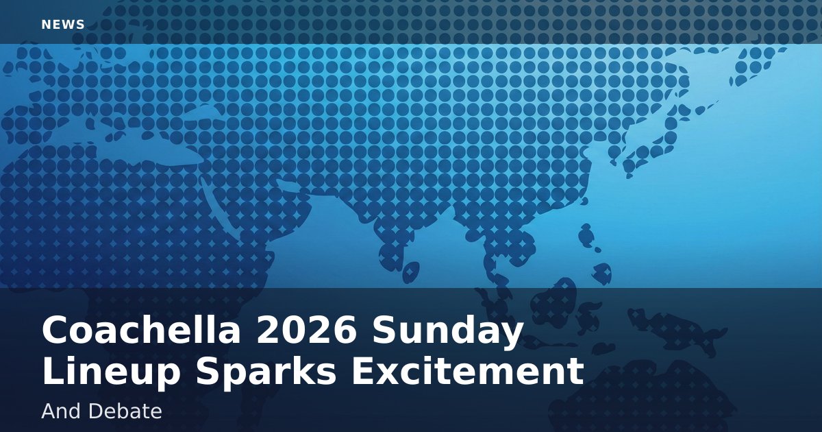Coachella 2026 Sunday Lineup Sparks Excitement And Debate