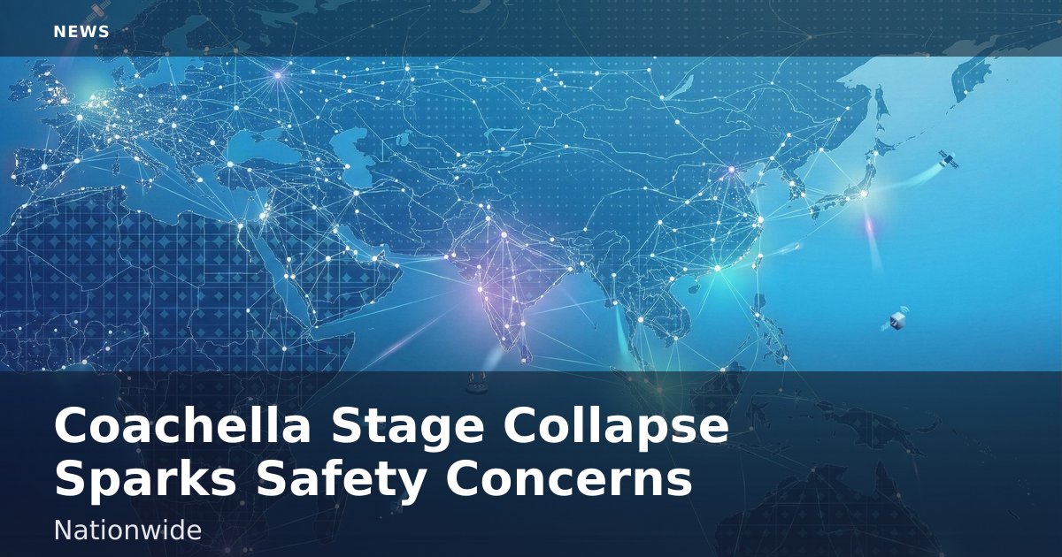 Coachella Stage Collapse Sparks Safety Concerns Nationwide
