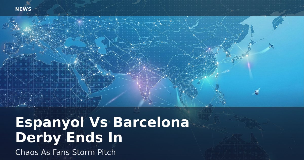 Espanyol Vs Barcelona Derby Ends In Chaos As Fans Storm Pitch