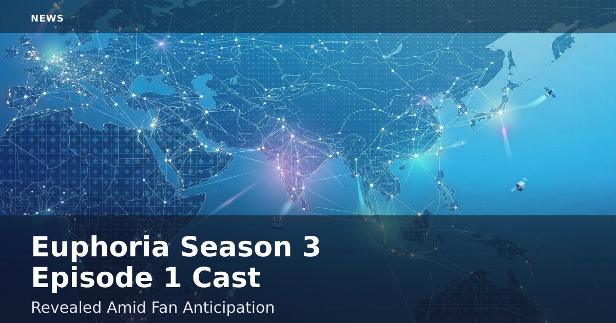 Euphoria Season 3 Episode 1 Cast Revealed Amid Fan Anticipation