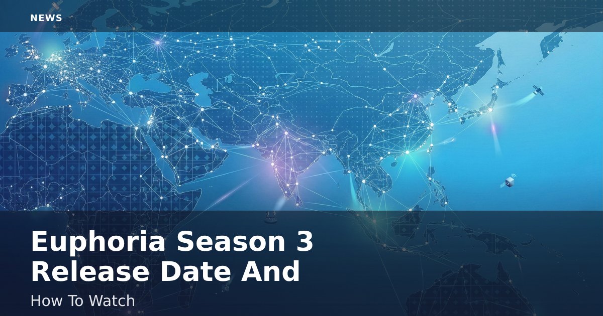 Euphoria Season 3 Release Date And How To Watch