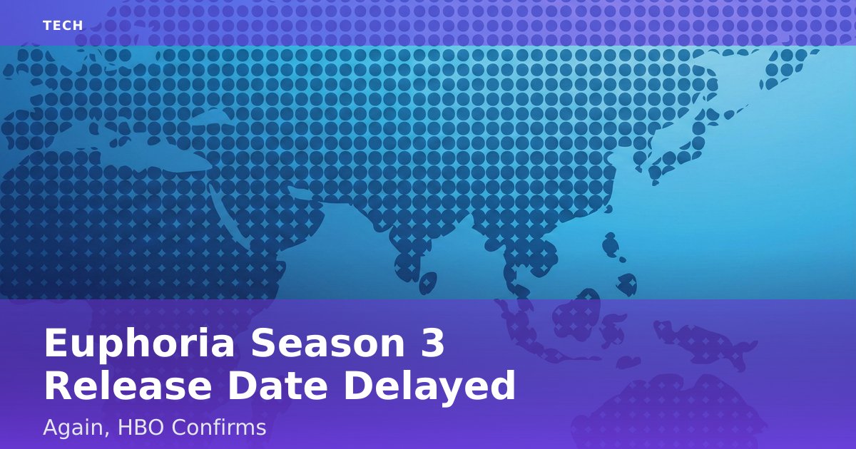 Euphoria Season 3 Release Date Delayed Again, HBO Confirms