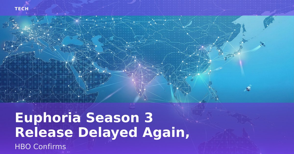 Euphoria Season 3 Release Delayed Again, HBO Confirms