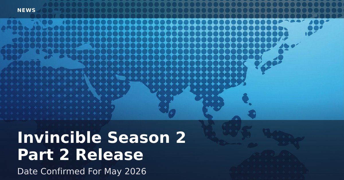 Invincible Season 2 Part 2 Release Date Confirmed For May 2026