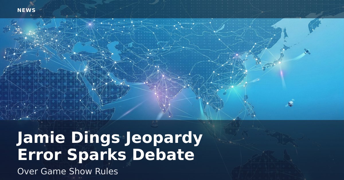 Jamie Ding's Jeopardy Error Sparks Debate Over Game Show Rules