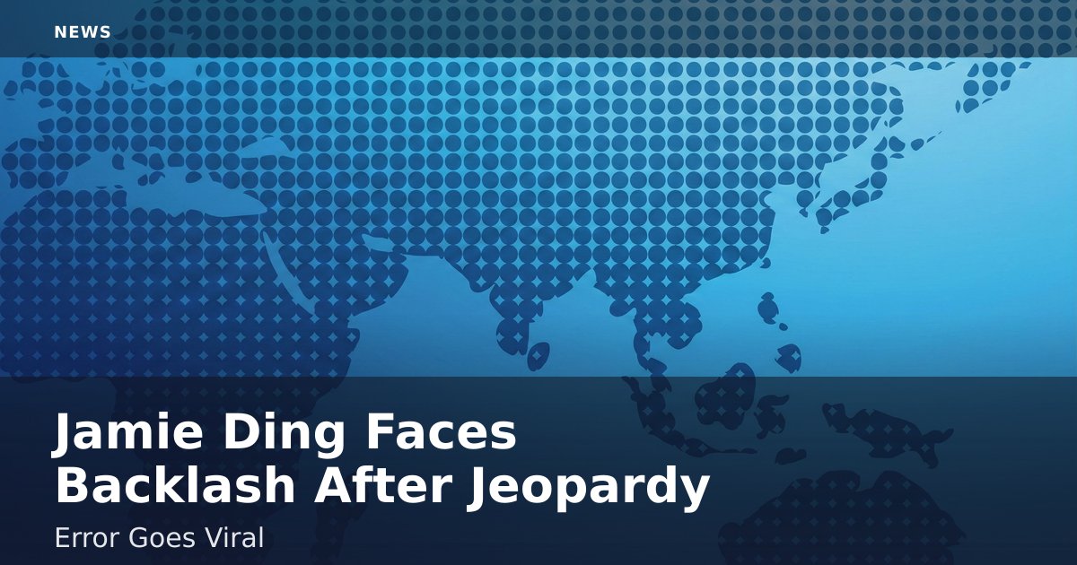 Jamie Ding Faces Backlash After Jeopardy Error Goes Viral