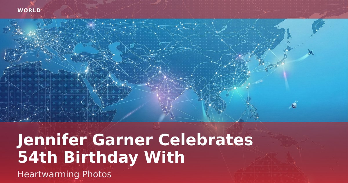 Jennifer Garner Celebrates 54th Birthday With Heartwarming Photos