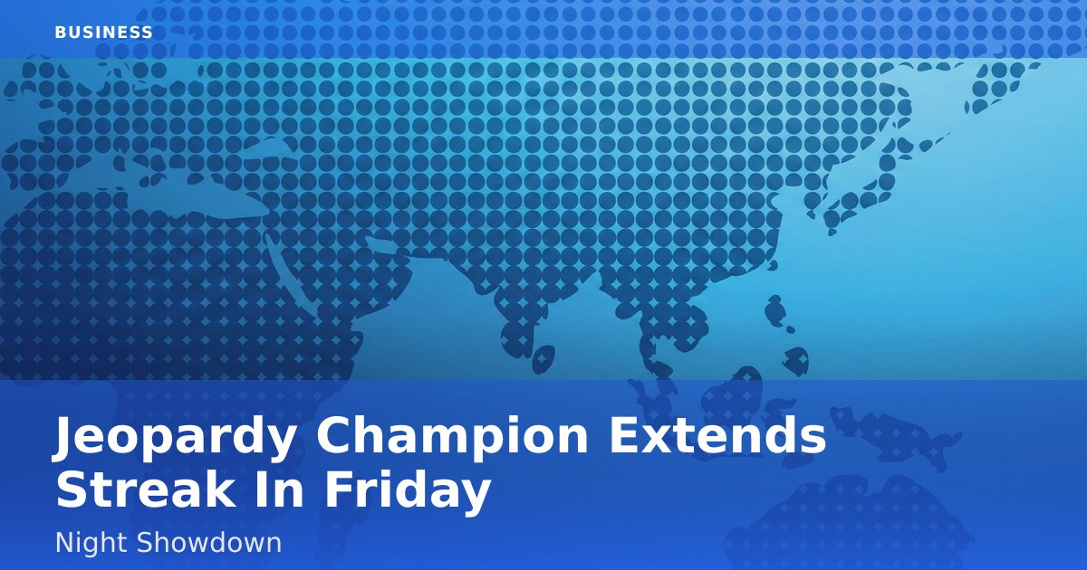 Jeopardy Champion Extends Streak In Friday Night Showdown
