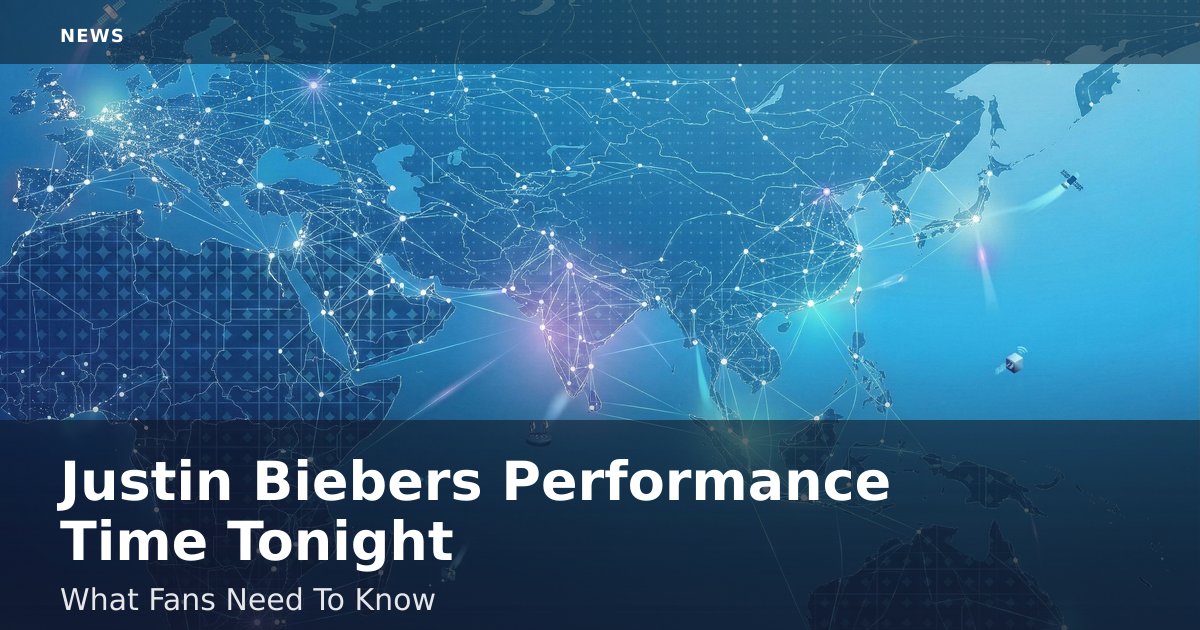 Justin Bieber's Performance Time Tonight: What Fans Need To Know