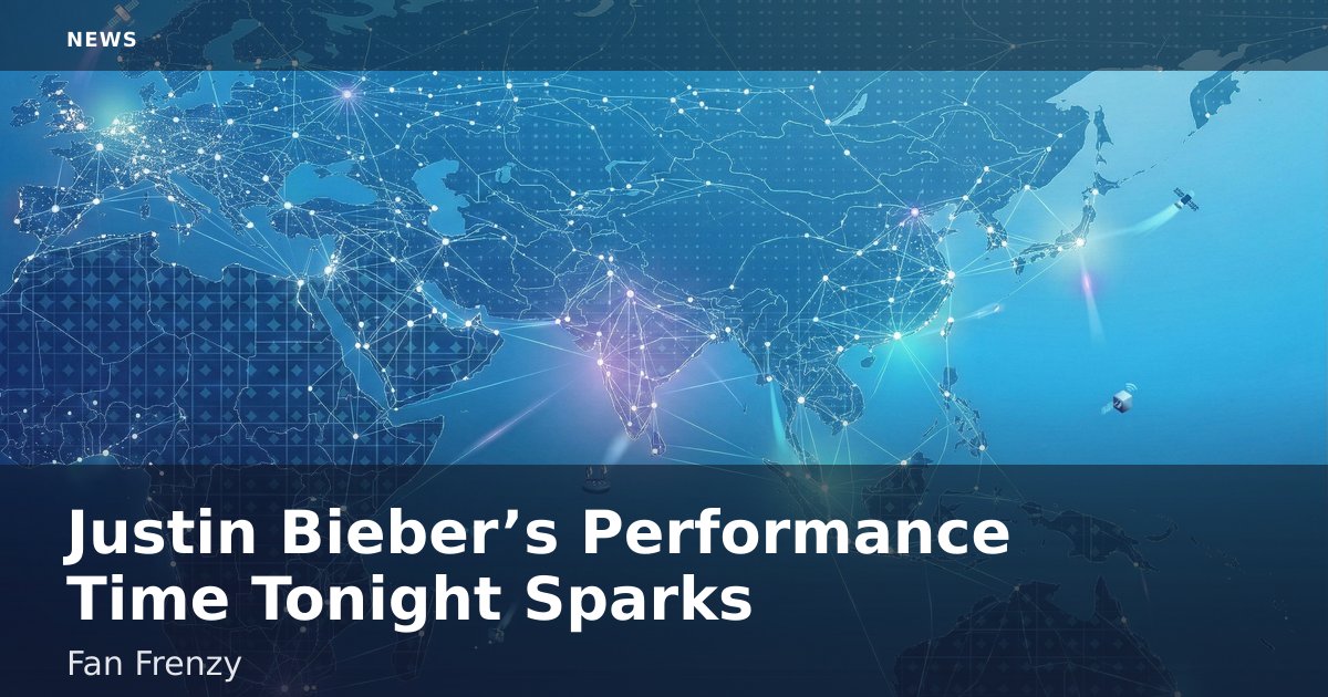 Justin Bieber’s Performance Time Tonight Sparks Fan Frenzy