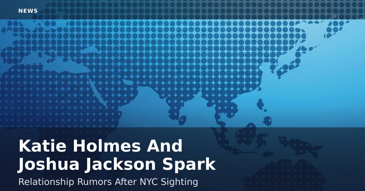 Katie Holmes And Joshua Jackson Spark Relationship Rumors After NYC Sighting