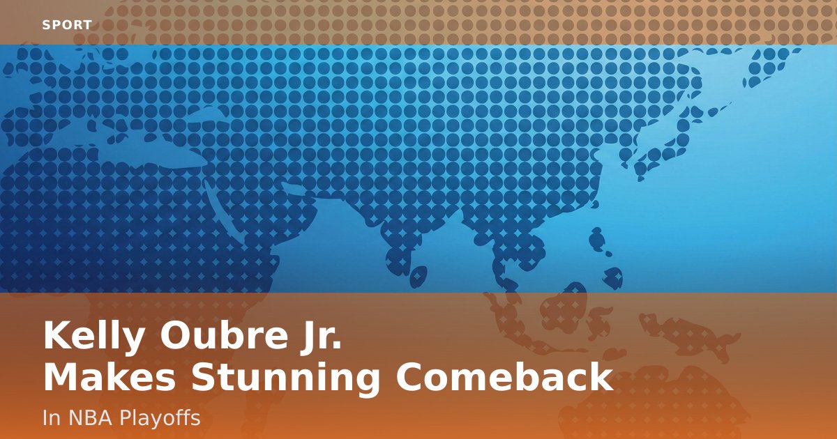 Kelly Oubre Jr. Makes Stunning Comeback In NBA Playoffs