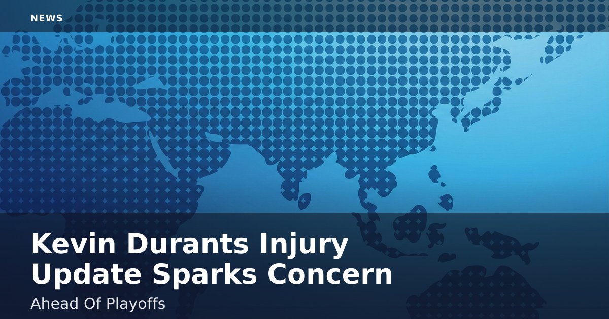Kevin Durant's Injury Update Sparks Concern Ahead Of Playoffs