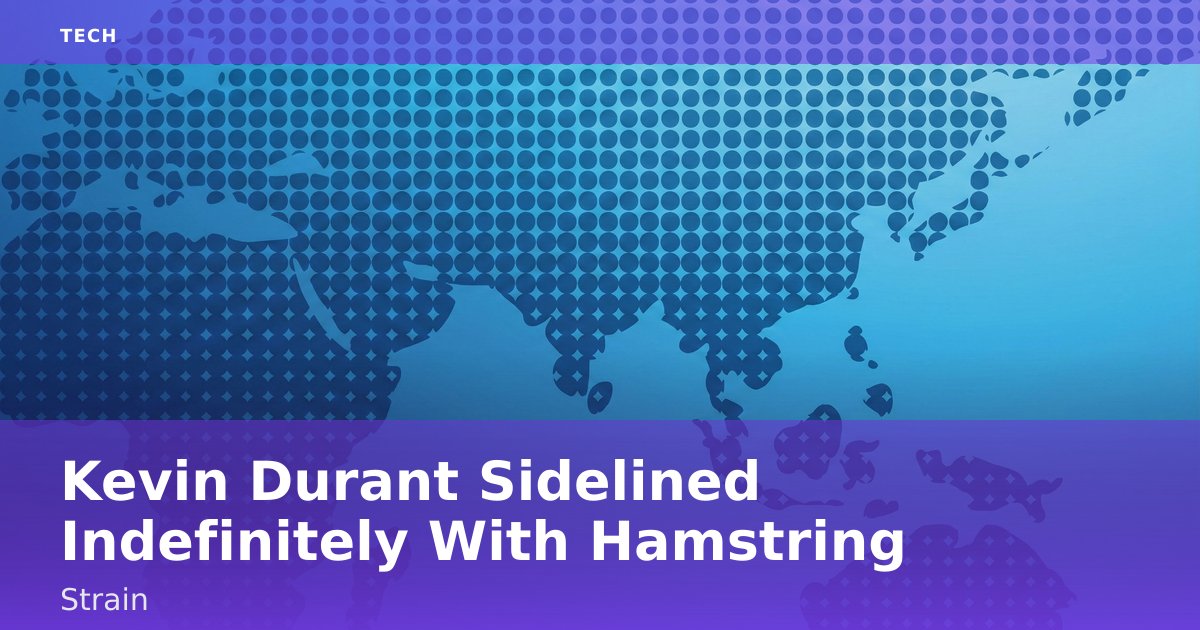 Kevin Durant Sidelined Indefinitely With Hamstring Strain