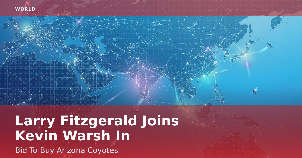 Larry Fitzgerald Joins Kevin Warsh In Bid To Buy Arizona Coyotes