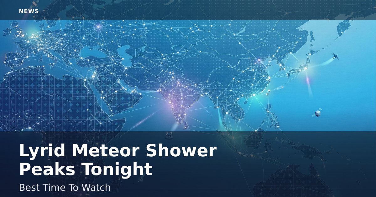 Lyrid Meteor Shower Peaks Tonight: Best Time To Watch