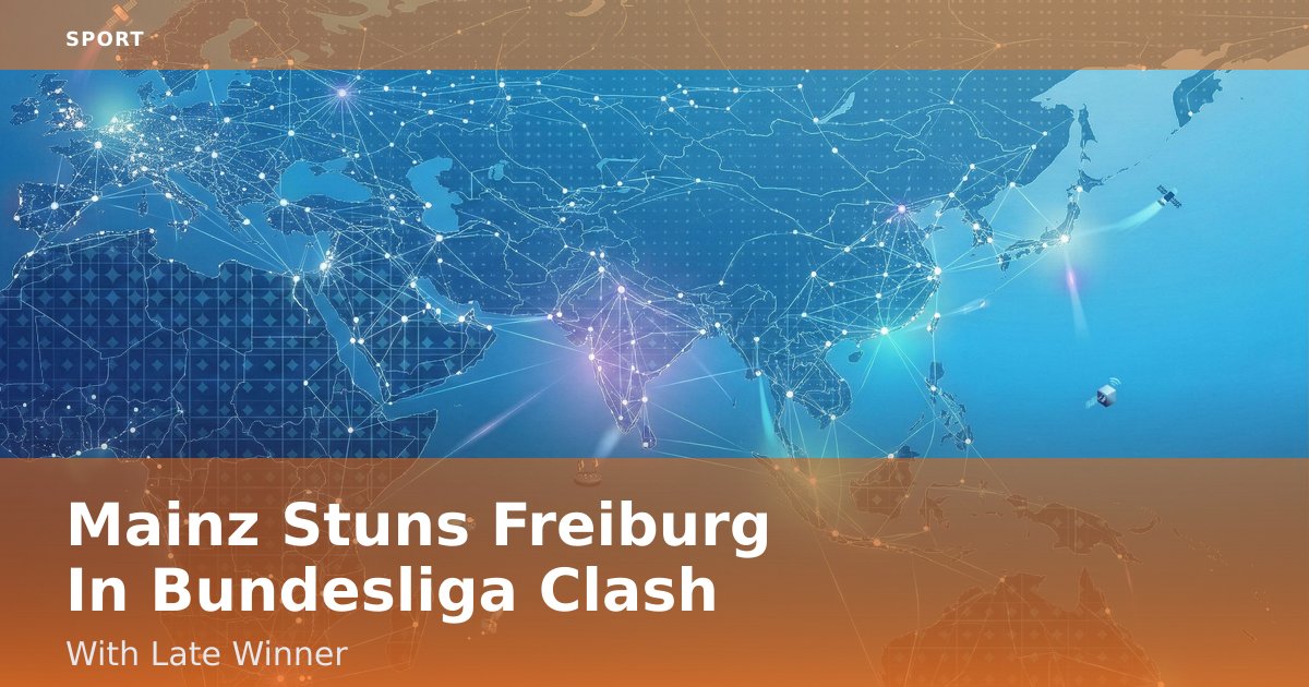 Mainz Stuns Freiburg In Bundesliga Clash With Late Winner