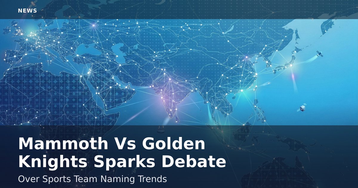 Mammoth Vs Golden Knights Sparks Debate Over Sports Team Naming Trends