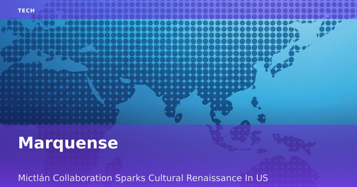 Marquense-Mictlán Collaboration Sparks Cultural Renaissance In US