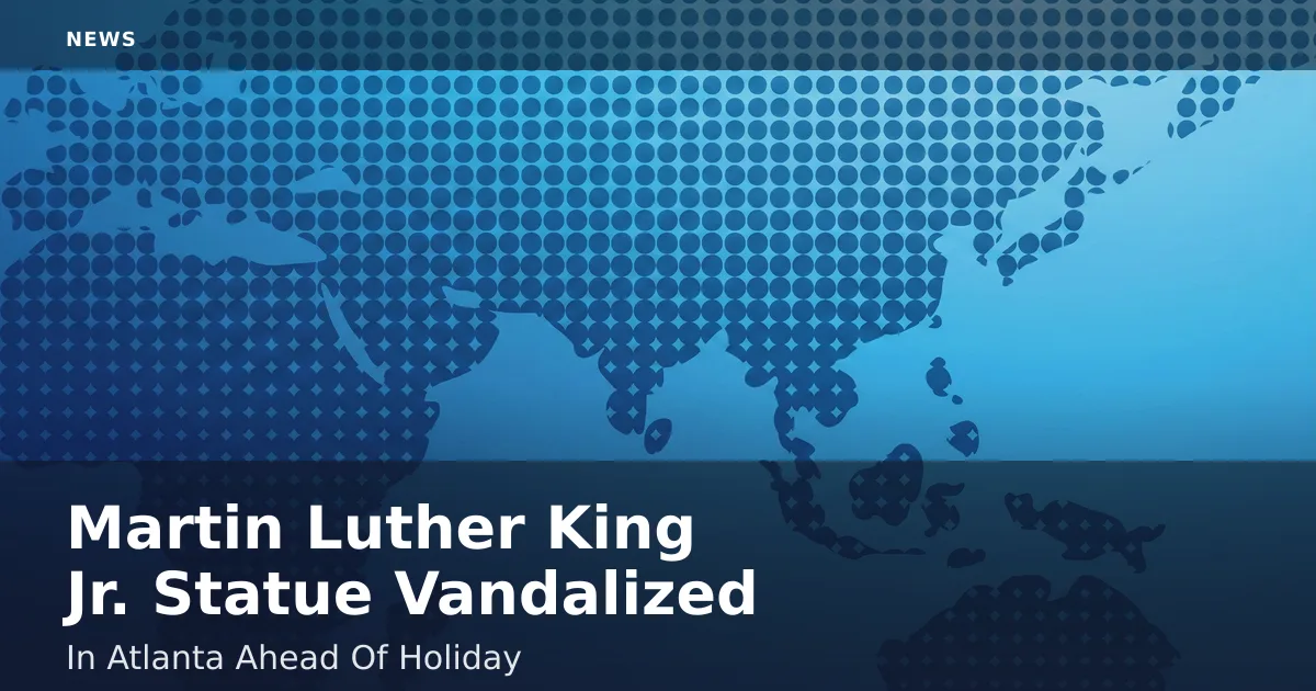 Martin Luther King Jr. Statue Vandalized In Atlanta Ahead Of Holiday