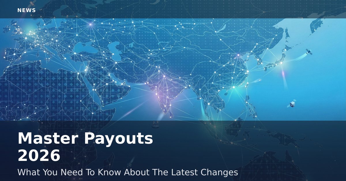 Master Payouts 2026: What You Need To Know About The Latest Changes