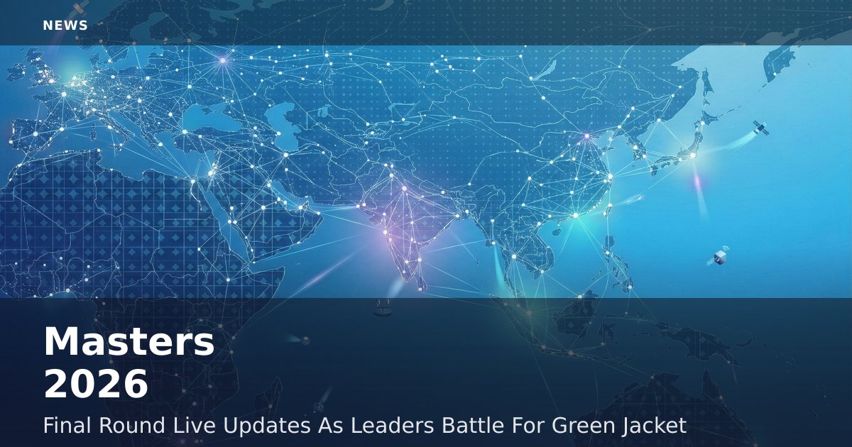 Masters 2026: Final Round Live Updates As Leaders Battle For Green Jacket