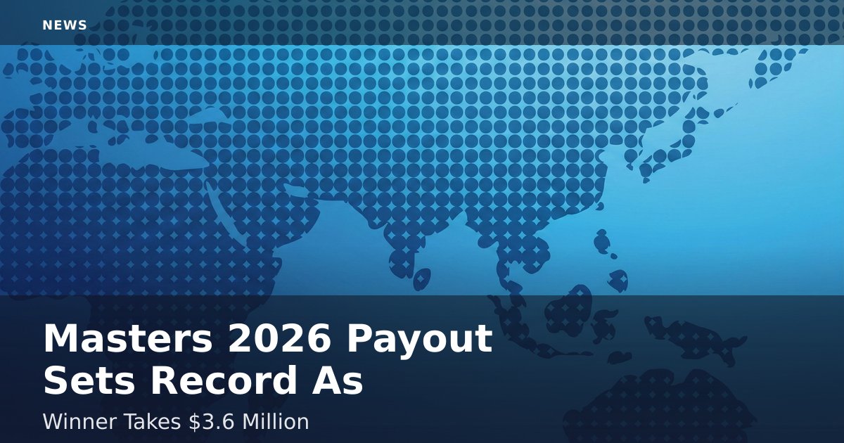 Masters 2026 Payout Sets Record As Winner Takes $3.6 Million