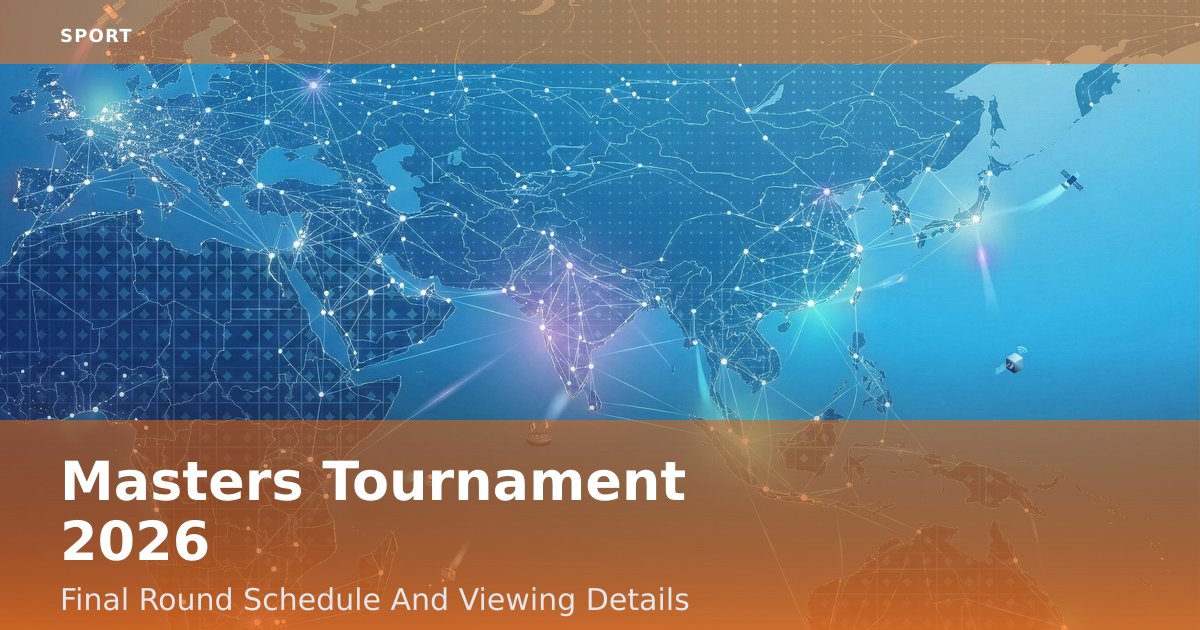 Masters Tournament 2026: Final Round Schedule And Viewing Details