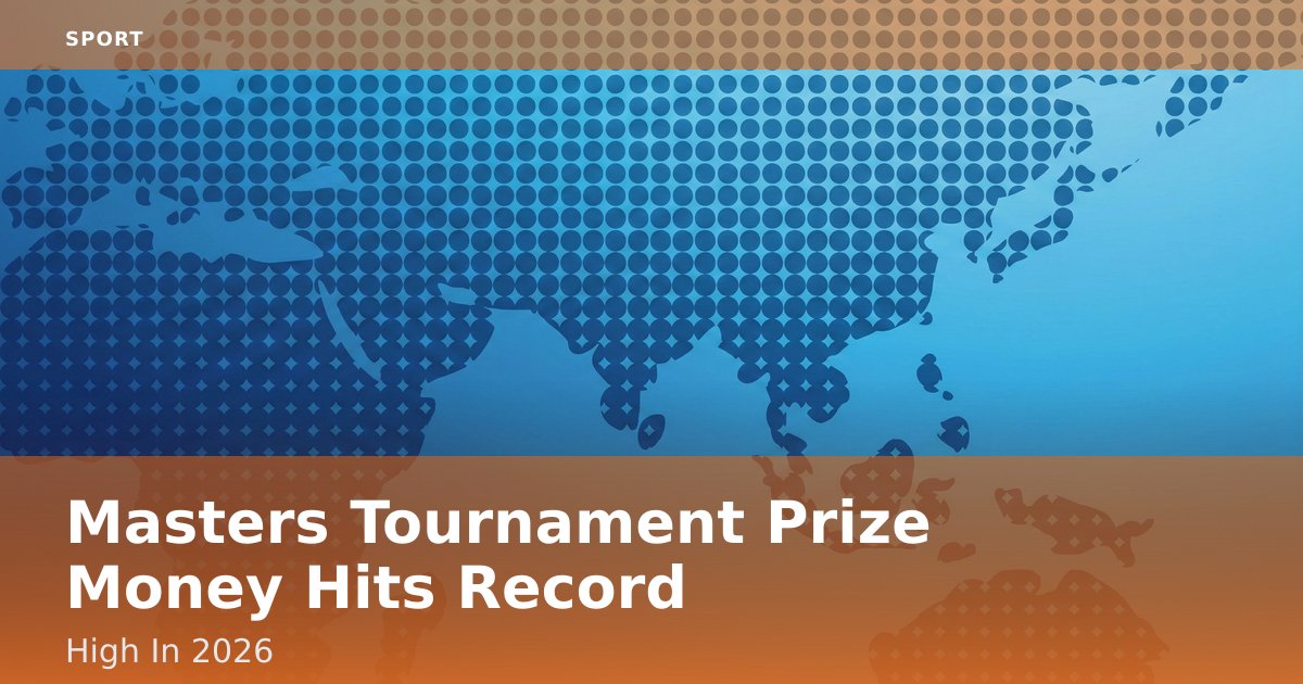 Masters Tournament Prize Money Hits Record High In 2026