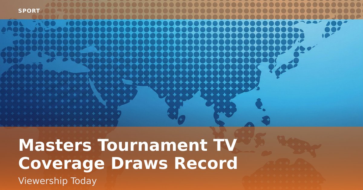 Masters Tournament TV Coverage Draws Record Viewership Today