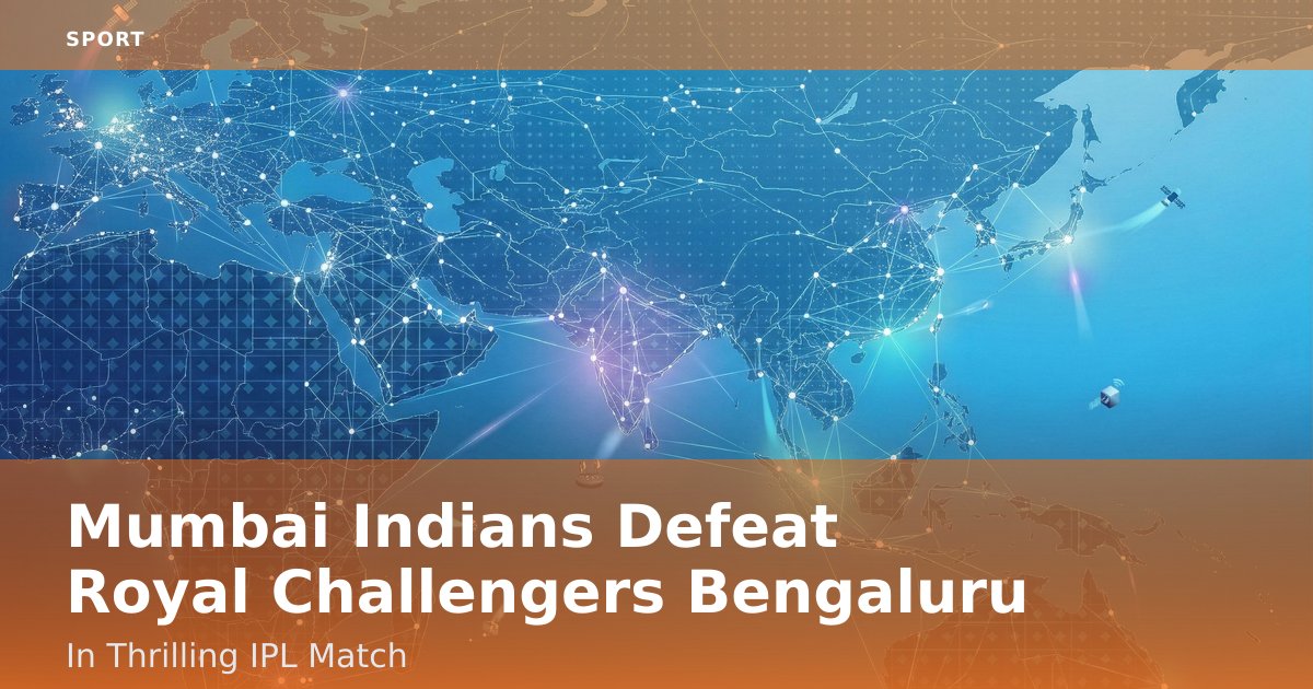 Mumbai Indians Defeat Royal Challengers Bengaluru In Thrilling IPL Match