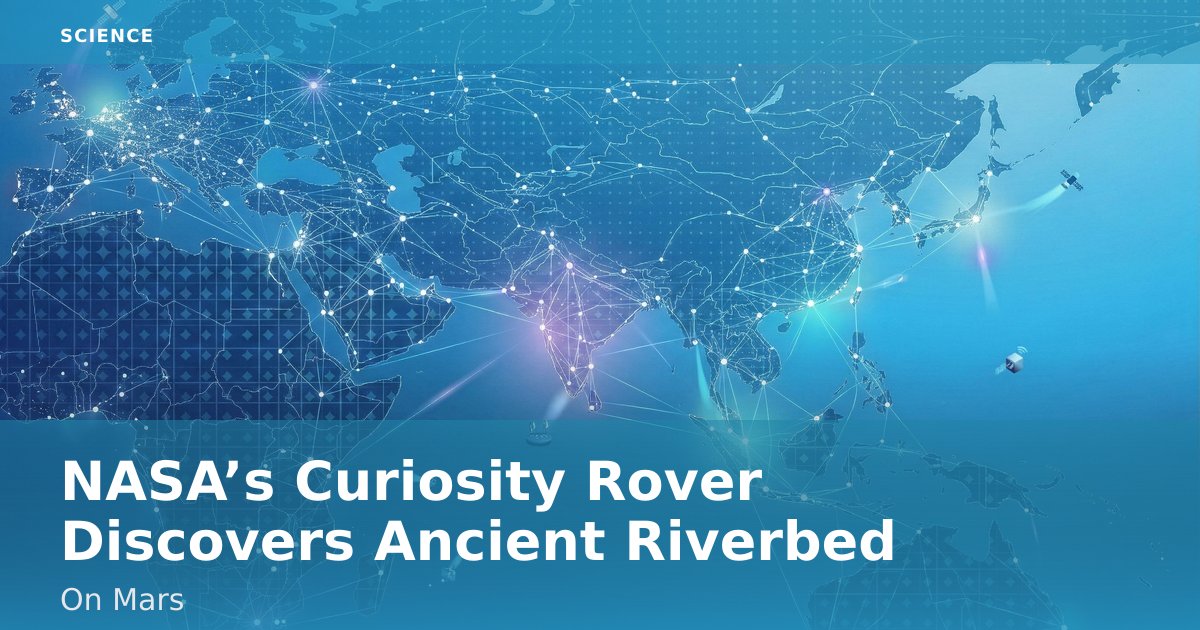 NASA’s Curiosity Rover Discovers Ancient Riverbed On Mars