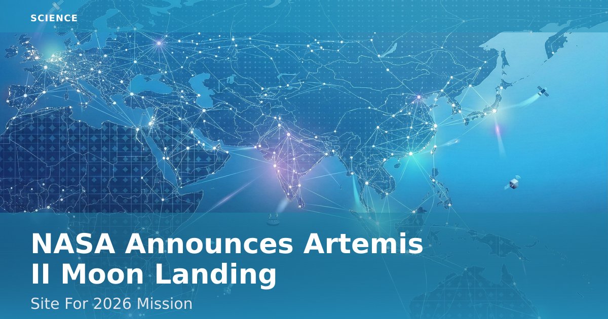 NASA Announces Artemis II Moon Landing Site For 2026 Mission