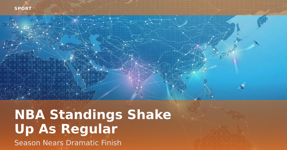 NBA Standings Shake Up As Regular Season Nears Dramatic Finish