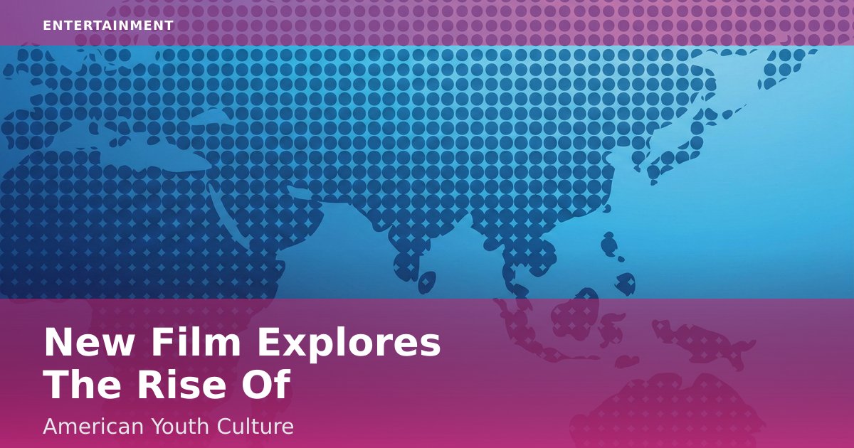 New Film Explores The Rise Of American Youth Culture