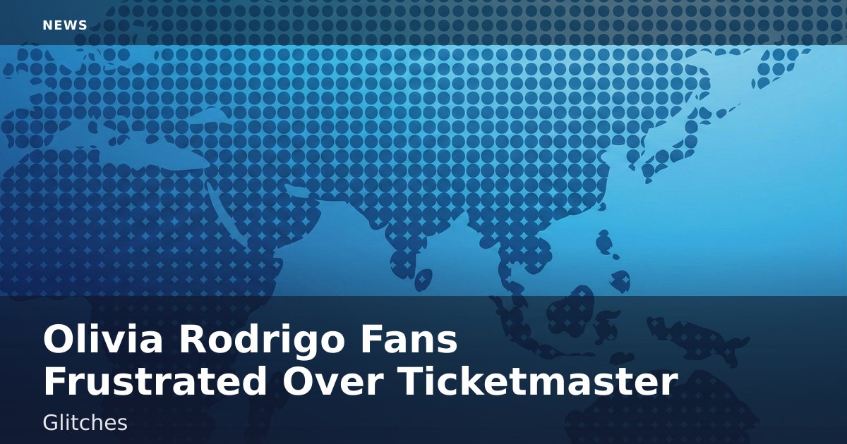 Olivia Rodrigo Fans Frustrated Over Ticketmaster Glitches