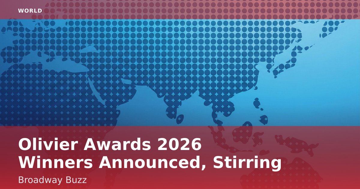 Olivier Awards 2026 Winners Announced, Stirring Broadway Buzz