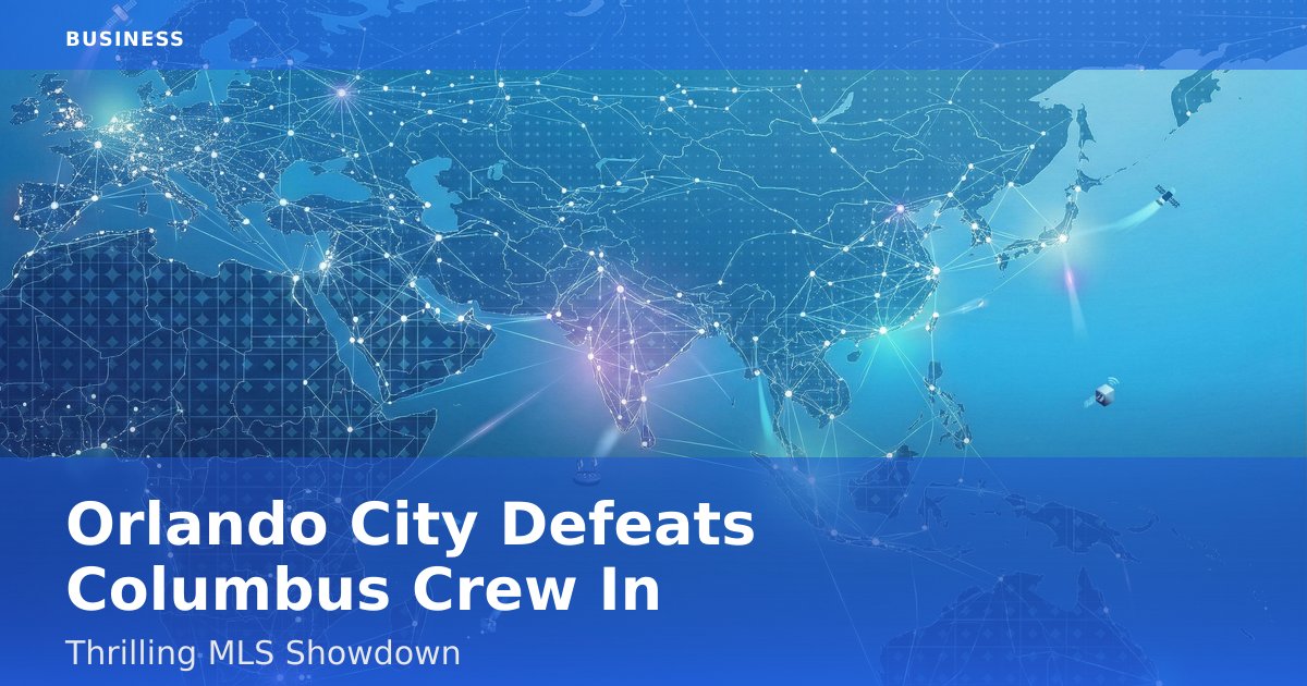 Orlando City Defeats Columbus Crew In Thrilling MLS Showdown