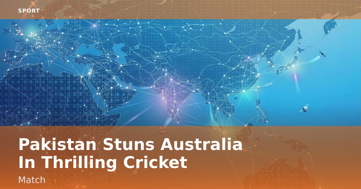 Pakistan Stuns Australia In Thrilling Cricket Match