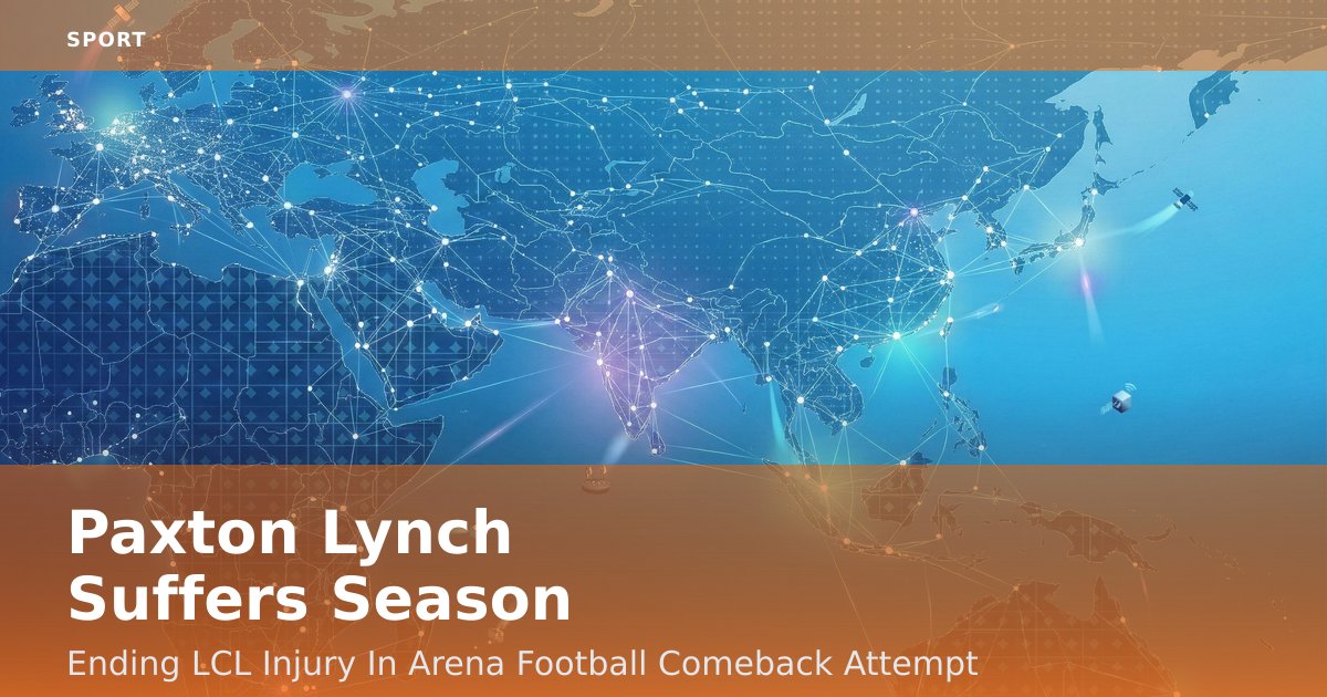 Paxton Lynch Suffers Season-Ending LCL Injury In Arena Football Comeback Attempt