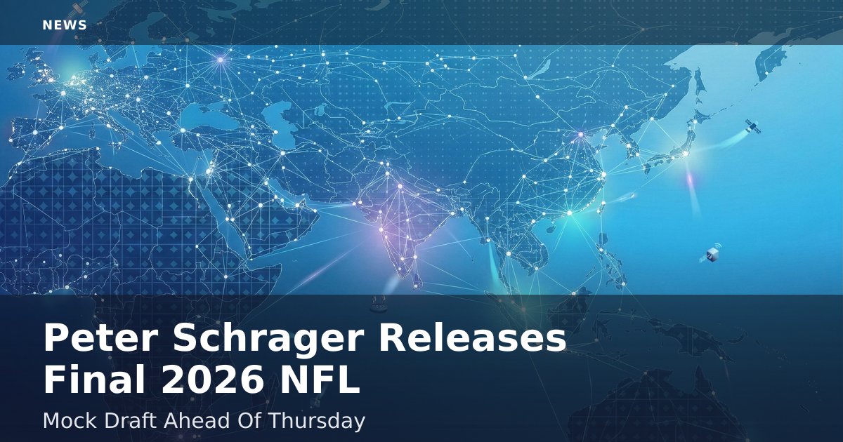 Peter Schrager Releases Final 2026 NFL Mock Draft Ahead Of Thursday