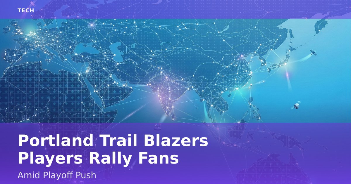 Portland Trail Blazers Players Rally Fans Amid Playoff Push