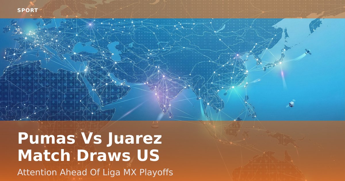 Pumas Vs Juarez Match Draws US Attention Ahead Of Liga MX Playoffs