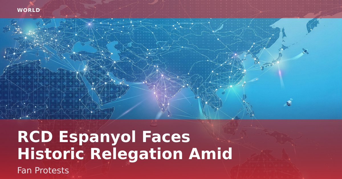 RCD Espanyol Faces Historic Relegation Amid Fan Protests